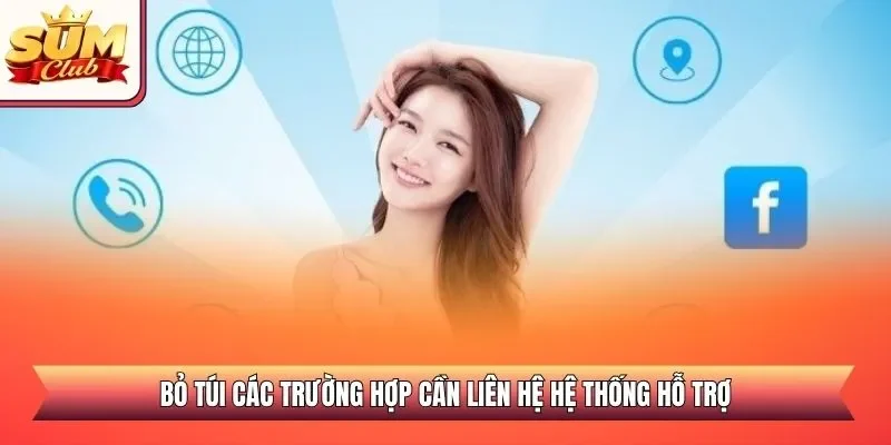 Bỏ túi các trường hợp cần liên hệ hệ thống hỗ trợ