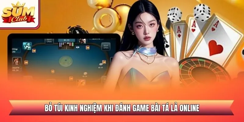 Bỏ túi kinh nghiệm khi đánh game bài Tá Lả online