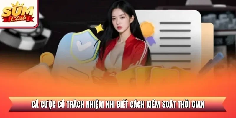 Cá cược có trách nhiệm khi biết cách kiểm soát thời gian