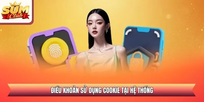 Điều khoản sử dụng Cookie tại hệ thống