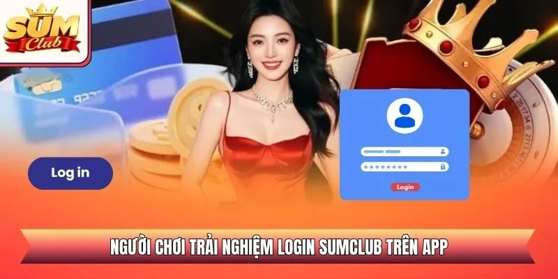 Người chơi trải nghiệm login SUMCLUB trên app