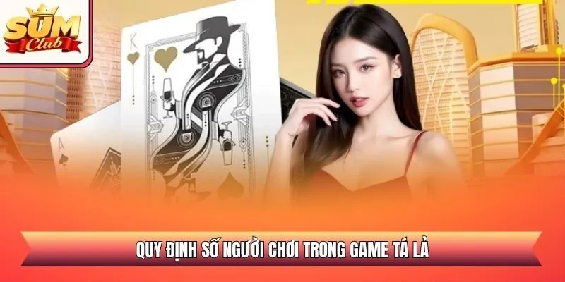 Quy định số người chơi trong game Tá Lả