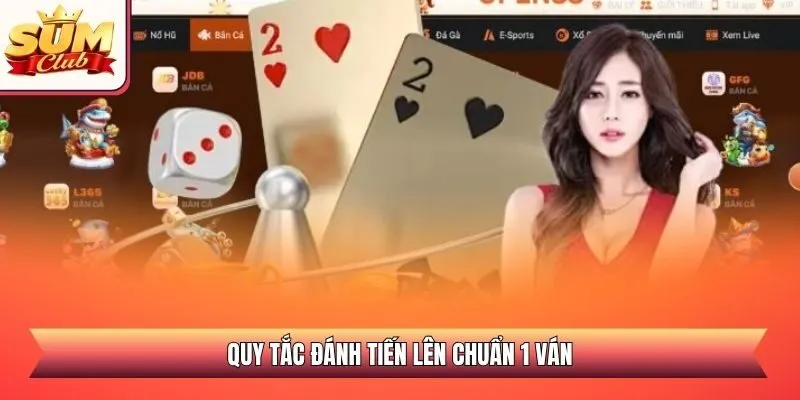 Quy tắc đánh tiến lên chuẩn 1 ván