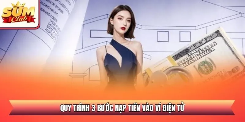 Quy trình 3 bước nạp tiền vào ví điện tử
