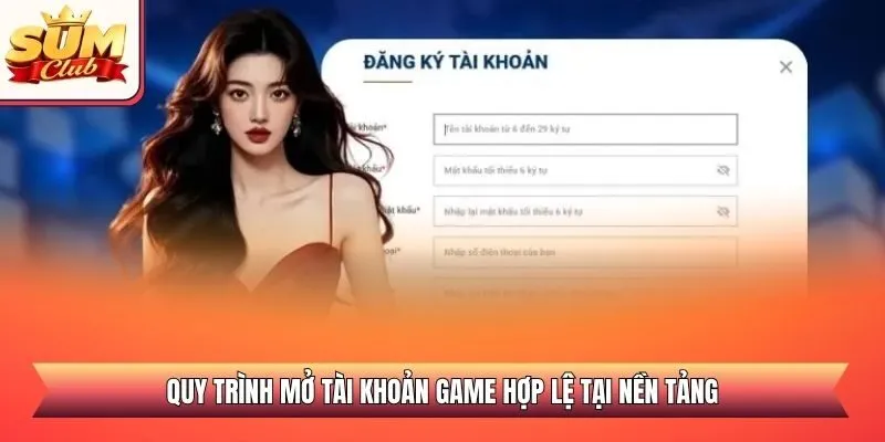 Quy trình mở tài khoản game hợp lệ tại nền tảng