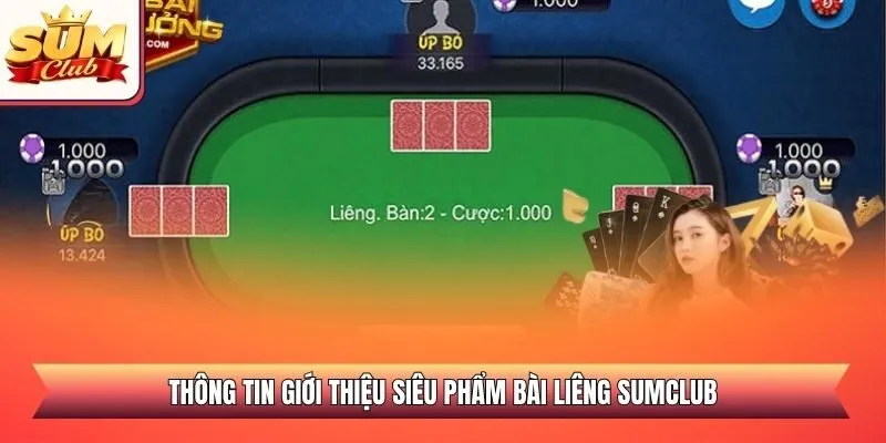 Thông tin giới thiệu siêu phẩm bài Liêng SUMCLUB