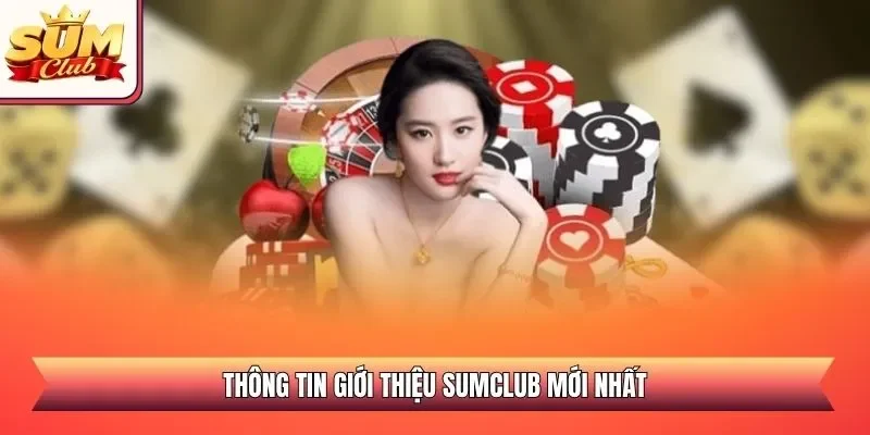 Thông tin giới thiệu SUMCLUB mới nhất