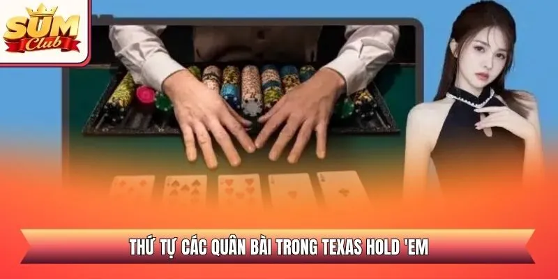 Thứ tự các quân bài trong Texas Hold 'em