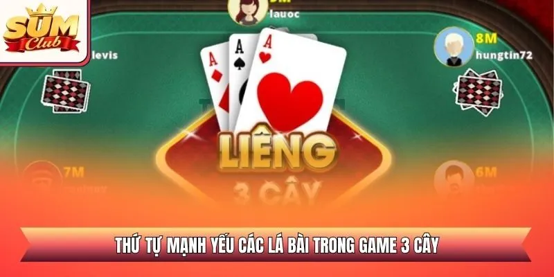 Thứ tự mạnh yếu các lá bài trong game 3 cây